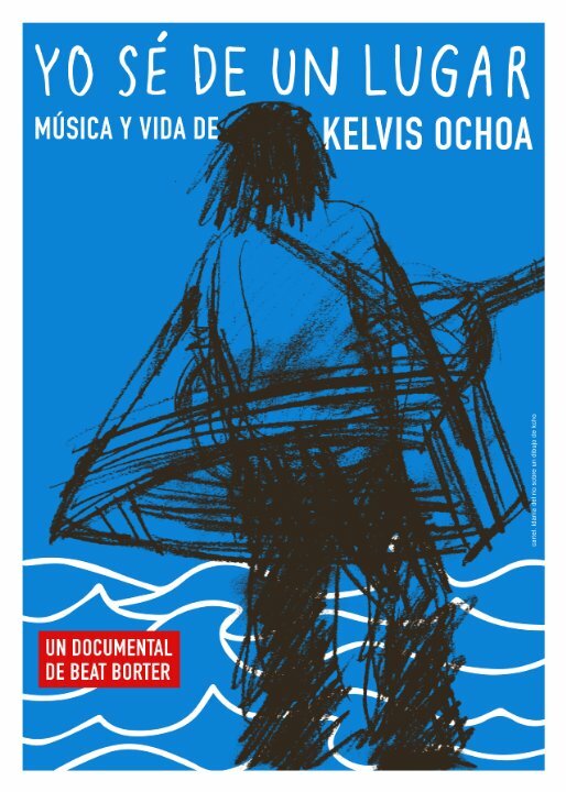 Yo sé de un lugar - Música y vida de Kelvis Ochoa (2014) постер